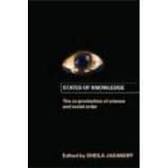 States of Knowledge: The Co-production of Science and the Social Order