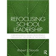 Refocusing School Leadership: Foregrounding Human Development throughout the Work of the School