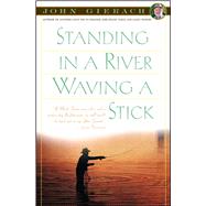 Standing in a River Waving a Stick,9780684863290