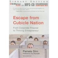 Escape from Cubicle Nation: From Corporate Prisoner to Thrieving Entrepreneur, Library Edition