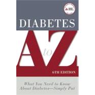 Diabetes A to Z What You Need to Know about Diabetes - Simply Put