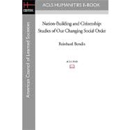 Nation-Building and Citizenship : Studies of Our Changing Social Order
