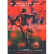 Football in the Digital Age: Whose Game Is It Anyway?