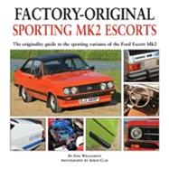 Sporting Mk2 Escorts The Originality Guide to the Sporting Variants of the Ford Escort Mk2