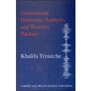 Generalized Harmonic Analysis and Wavelet Packets: An Elementary Treatment of Theory and Applications