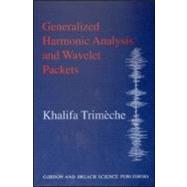 Generalized Harmonic Analysis and Wavelet Packets: An Elementary Treatment of Theory and Applications