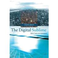 The Digital Sublime Myth, Power, and Cyberspace