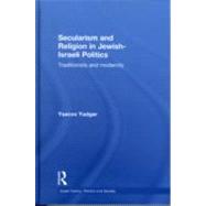 Secularism and Religion in Jewish-Israeli Politics: Traditionists and Modernity