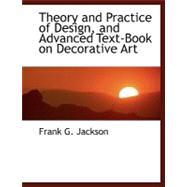 Theory and Practice of Design, and Advanced Text-book on Decorative Art