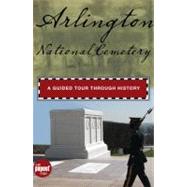 Arlington National Cemetery A Guided Tour Through History