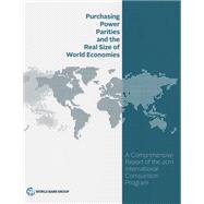 Purchasing Power Parities and the Real Size of World Economies A Comprehensive Report of the 2011 International Comparison Program