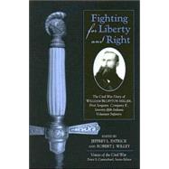 Fighting For Liberty And Right: The Civil War Diary Of William Bluffton Miller, First Sergeant, Company K, Seventy-fifth Indiana Volunteer Infantry