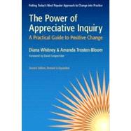 Power of Appreciative Inquiry : A Practical Guide to Positive Change (Revised, Expanded)