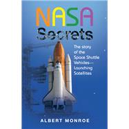 Nasa Secrets the Story of the Space Shuttle Vehicles— Launching Satellites