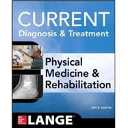 Current Diagnosis and Treatment Physical Medicine and Rehabilitation