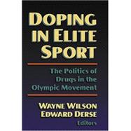 Doping in Elite Sport: The Politics of Drugs in the Olympic Movement