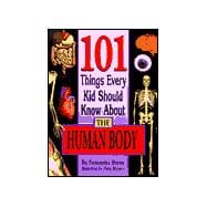 101 Things Every Kid Should Know About the Human Body