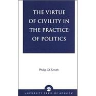 The Virtue of Civility in the Practice of Politics