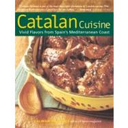 Catalan Cuisine, Revised Edition Vivid Flavors From Spain's Mediterranean Coast
