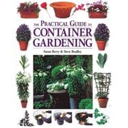 The Practical Guide to Container Gardening