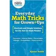 Everyday Math Tricks for Grown Ups: Shortcuts and Simple Solutions for the Not-So-Math Minded