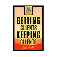 Getting Clients, Keeping Clients : The Essential Guide for Tomorrow's Financial Adviser