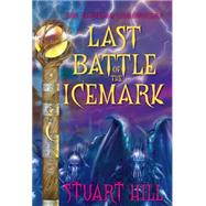 Last Battle of the Icemark (The Icemark Chronicles #3)