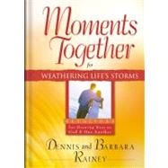 Moments Together for Weathering Life's Storms : Devotions for Drawing near to God and One Another