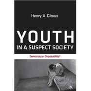 Youth in a Suspect Society Democracy or Disposability?