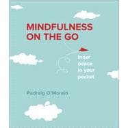 Mindfulness On the Go Inner Peace in Your Pocket