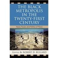 The Black Metropolis in the Twenty-First Century Race, Power, and Politics of Place