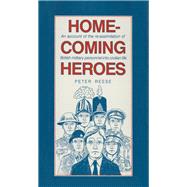 Homecoming Heroes : An Account of the Reassimilation of British Military Personnel into Civilian Life