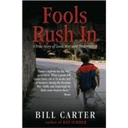 Fools Rush In A True Story of Love, War, and Redemption
