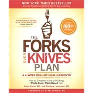The Forks Over Knives Plan How to Transition to the Life-Saving, Whole-Food, Plant-Based Diet