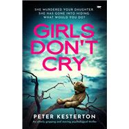 Girls Don't Cry An utterly gripping and moving psychological thriller