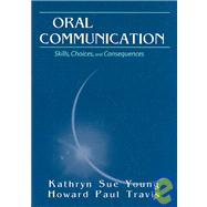 Oral Communication : Skills, Choices, and Consequences