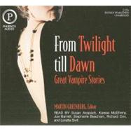 From Twilight Till Dawn: Great Vampire Stories