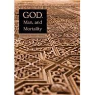 God, Man, and Mortality The Perspective of Bediuzzaman Said Nursi