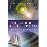 The Audible Life Stream Ancient Secret of Dying While Living