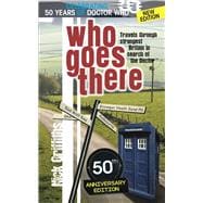 Who Goes There - 50th Anniversary Edition Travels Through Strangest Britain in Search of The Doctor