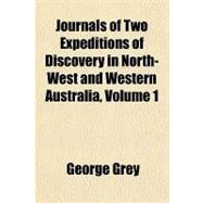 Journals of Two Expeditions of Discovery in North-west and Western Australia