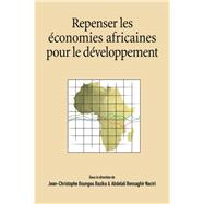 Repenser les economies africaines pour le developpement / Rethinking the African Economic Development