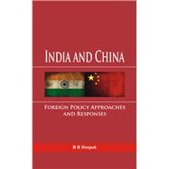 India and China Foreign Policy Approaches and Responses