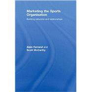 Marketing the Sports Organisation: Building Networks and Relationships