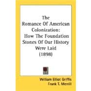 Romance of American Colonization : How the Foundation Stones of Our History Were Laid (1898)