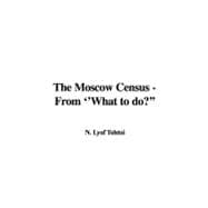 The Moscow Census: From ''what to Do?''