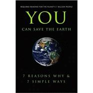 You Can Save the Earth 7 Reasons Why & 7 Simple Ways.