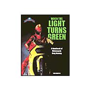 When the Light Turns Green : A Handbook of Motorcycle Drag Racing