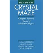 Out of the Crystal Maze Chapters from The History of Solid State Physics