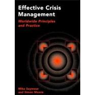 Effective Crisis Management: Worldwide Principles and Practice